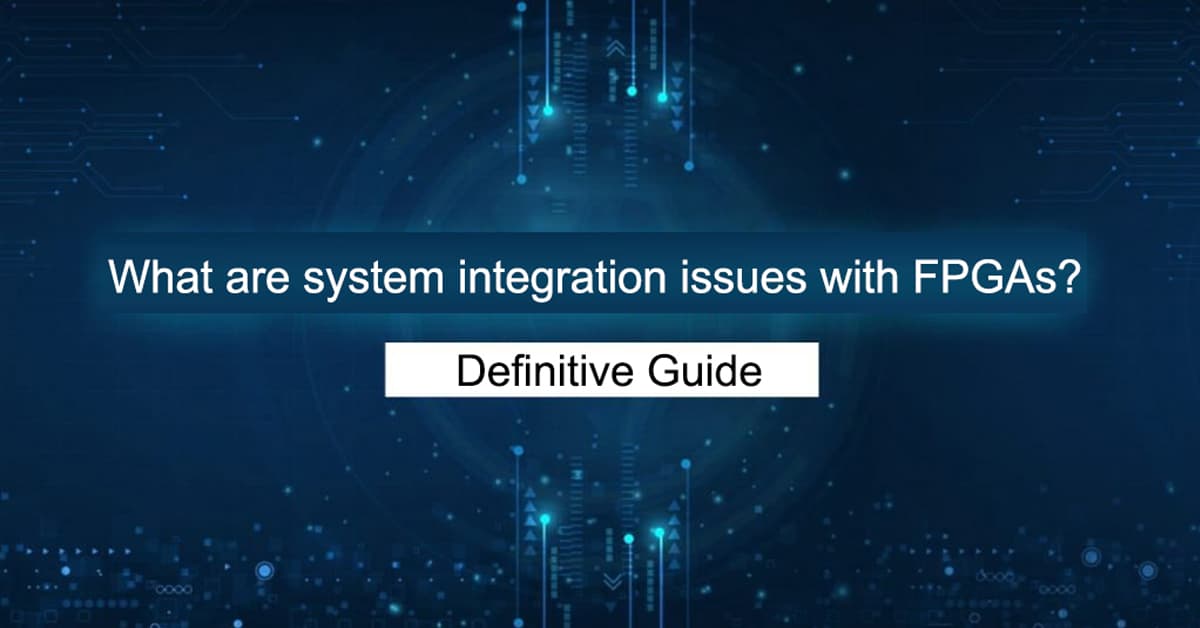 what are system integration issues with FPGA