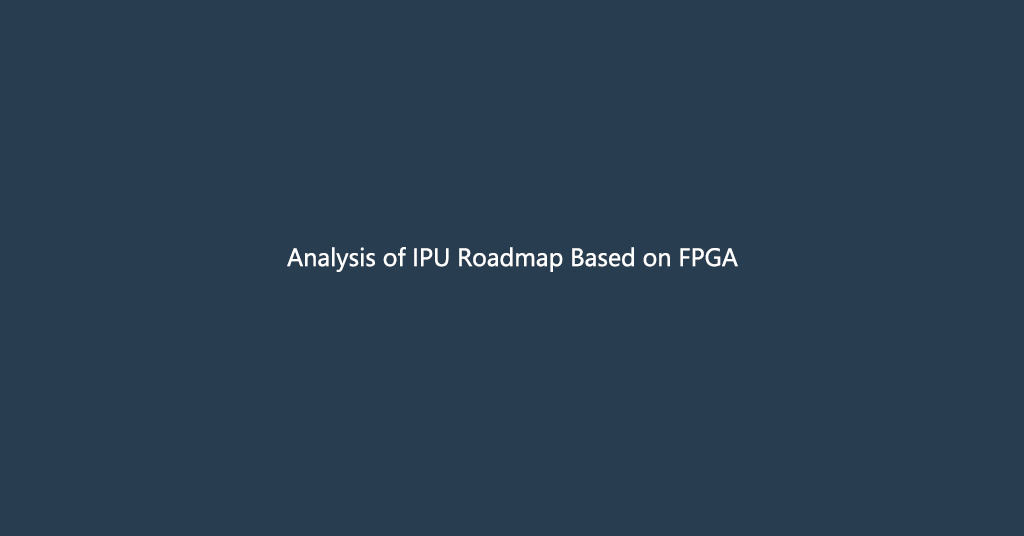 Analysis of IPU Roadmap Based on FPGA