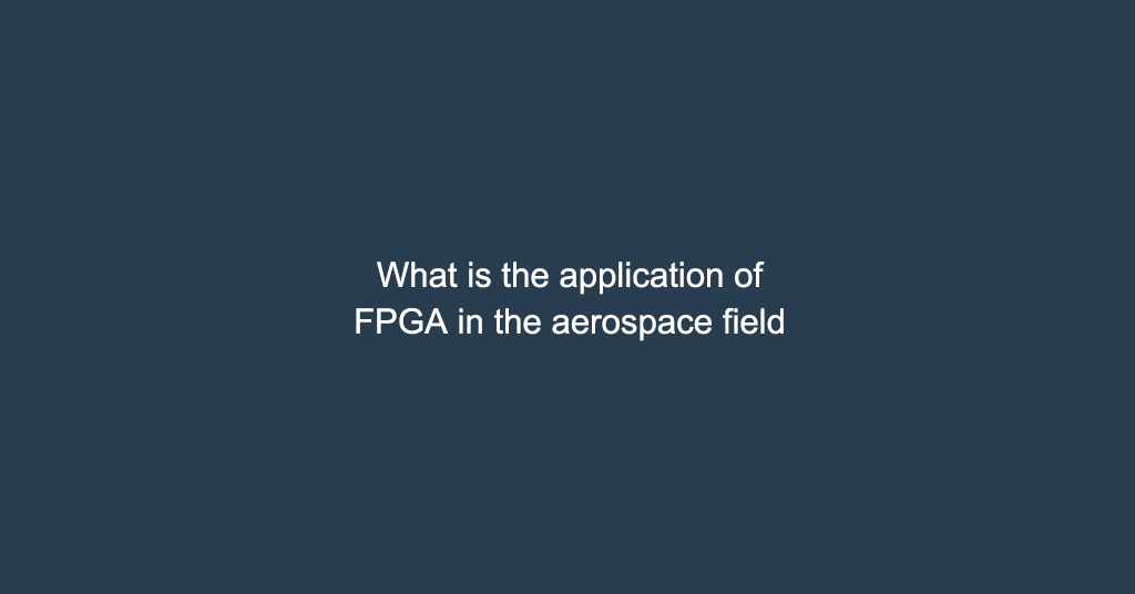 What is the application of FPGA in the aerospace field